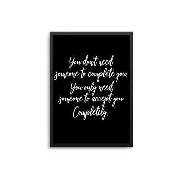 You Don't Need Someone To Complete You - D'Luxe Prints