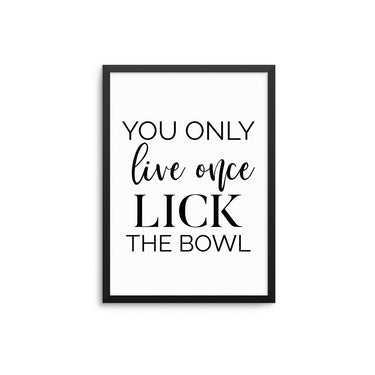 You Only Live Once Lick The Bowl - D'Luxe Prints