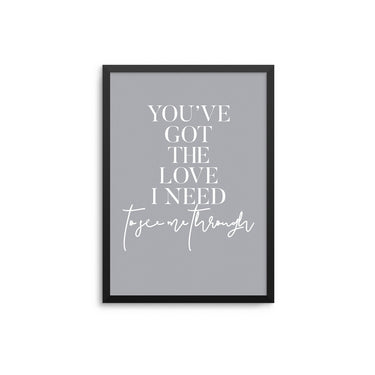 You've Got The Love Grey/White - D'Luxe Prints